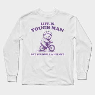 Life is Tough Man Get Yourself A Helmet Retro T-Shirt, Funny Bear Minimalistic Graphic T-shirt, Funny Sayings 90s Shirt, Vintage Gag Long Sleeve T-Shirt